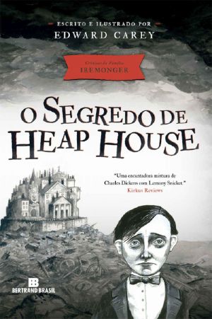 [Crônicas da família Iremonger 01] • O segredo de Heap House